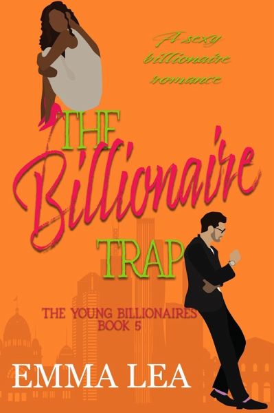 The Billionaire Trap (The Young Billionaires, #5) (eBook, ePUB) The Billionaire Trap (The Young Billionaires, #5) (eBook, ePUB)