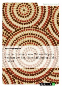 Zusammenfassung von Markus Caspers &quote;Zeichen der Zeit. Eine Einführung in die Semiotik&quote; (eBook, PDF)