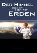 Der Himmel beginnt hier auf Erden... - Bild 1