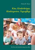 Kita, Kinderkrippe, Kindergarten, Tagespflege (eBook, ePUB) Kita, Kinderkrippe, Kindergarten, Tagespflege (eBook, ePUB)