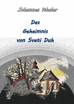 Das Geheimnis von Sveti Duh (eBook, ePUB) - Ithaler, Johannes