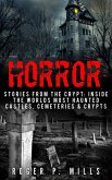 Horror: Stories From The Crypt: Inside The Worlds Most Haunted Castles, Cemeteries & Crypts (eBook, ePUB)