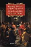 Reading, Desire, and the Eucharist in Early Modern Religious Poetry (eBook, PDF)