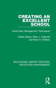 Creating an Excellent School - Beare, Hedley; Caldwell, Brian J; Millikan, Ross H