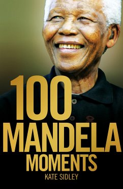 100 Mandela Moments (eBook, ePUB) - Sidley, Kate