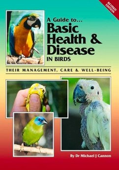 A Guide to Basic Health & Disease in Birds: Their Management, Care & Well-Being - Cannon, Michael J.