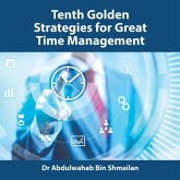 Tenth Golden Strategies for Great Time Management (eBook, ePUB) Tenth Golden Strategies for Great Time Management (eBook, ePUB)