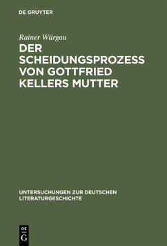 Der Scheidungsprozeß von Gottfried Kellers Mutter (eBook, PDF) - Würgau, Rainer