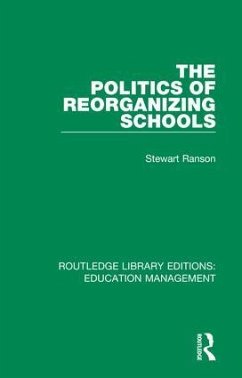 The Politics of Reorganizing Schools - Ranson, Stewart