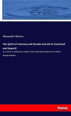 The Spirit of Calumny and Slander Examin'd, Chastised and Expos'd