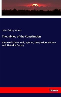 The Jubilee of the Constitution - Adams, John Quincy