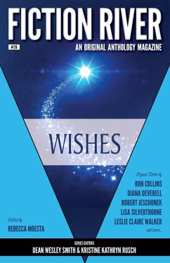 Fiction River: Wishes (Fiction River: An Original Anthology Magazine, #28) (eBook, ePUB) - Moesta, Rebecca; Jeschonek, Robert; Collins, Ron; Coyle, T. Thorn; Brandt, Alexandra; Ferguson, Jamie; Elizabeth, Bonnie; Raines, Dave; Smith, Lesley L.; Reed, Annie; Collins, Brigid; Emery, Dale Hartley; Dermatis, Dayle A.; Deverell, Diana; Edstrom, Eric Kent; Walker, Leslie Claire; Silverthorne, Lisa