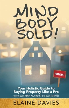 Mind, Body, Sold! Your Holistic Guide to Buying Property Like a Pro (eBook, ePUB) - Davies, Elaine