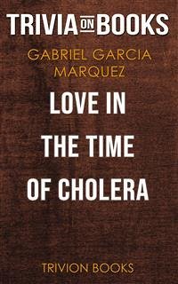 Love in the Time of Cholera by Gabriel Garcia Marquez (Trivia-On-Books) (eBook, ePUB) - Books, Trivion