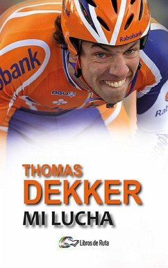 Thomas Dekker : mi lucha - Zonneveld, Thijs; Dekker, Thomas