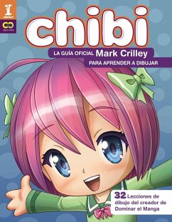 ¡Chibi! La guía oficial de Mark Crilley para aprender a dibujar : 32 lecciones de dibujo del creador de dominar el manga - Crilley, Mark