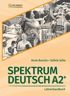 Spektrum Deutsch A2+: Lehrerhandbuch - Buscha, Anne;Szita, Szilvia