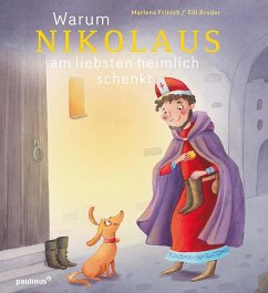 Warum Nikolaus am liebsten heimlich schenkt - Fritsch, Marlene;Bruder, Elli