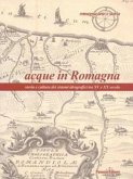 Acque in Romagna. Storia e cultura dei sistemi idrografici tra XV e XX secolo