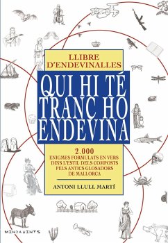 Qui hi té tranc ho endevina : Llibre d¿endevinalles. 2000 enigmes formulats en vers, dins l¿estil dels composts pels antics glosadors de Mallorca - Llull Martí, Antoni