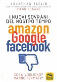 I Nuovi Sovrani del Nostro Tempo: Amazon Google Facebook (eBook, ePUB)