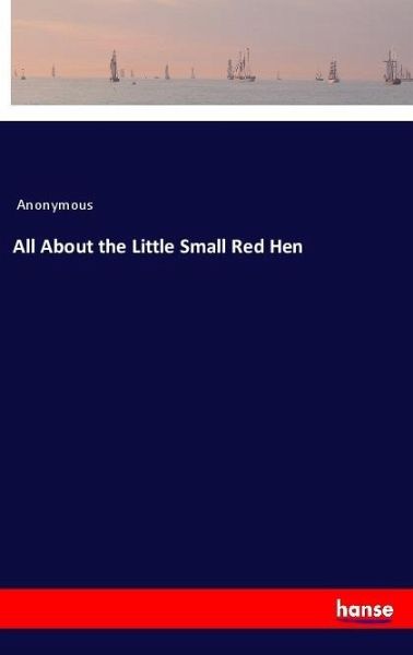 All About the Little Small Red Hen All About the Little Small Red Hen