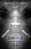 Ignufox. Sperimentazioni aliene Ignufox. Sperimentazioni aliene