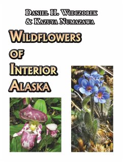 Wildflowers of Interior Alaska - Wieczorek, Daniel H.; Numazawa, Kazuya