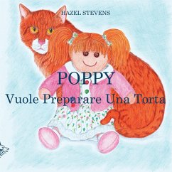 Poppy Vuole Preparare Una Torta - Stevens, Hazel