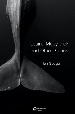 Losing Moby Dick and Other Stories - Gouge, Ian