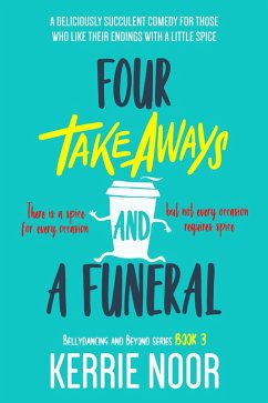 Four Takeaways and a Funeral (Bellydancing and Beyond, #3) (eBook, ePUB) - Noor, Kerrie