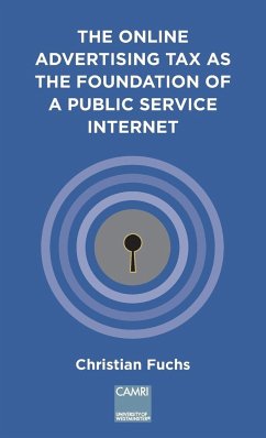 The Online Advertising Tax as the Foundation of a Public Service Internet - Fuchs, Christian