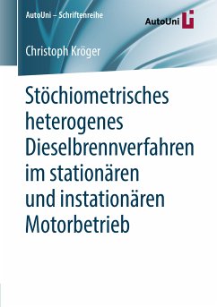 Stöchiometrisches heterogenes Dieselbrennverfahren im stationären und instationären Motorbetrieb (eBook, PDF) - Kröger, Christoph