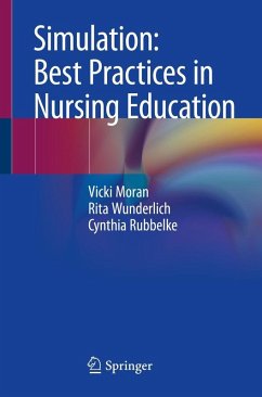 Simulation: Best Practices in Nursing Education (eBook, PDF) - Moran, Vicki; Wunderlich, Rita; Rubbelke, Cynthia