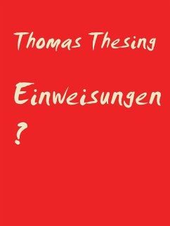 Einweisungen ? (eBook, ePUB) - Thesing, Thomas
