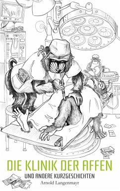 Die Klinik der Affen und andere Kurzgeschichten (eBook, ePUB)