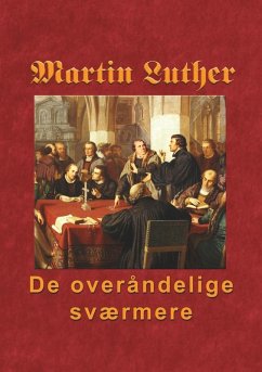 Martin Luther - De overåndelige sværmere (eBook, ePUB)
