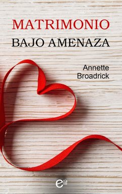 Matrimonio bajo amenaza (eBook, ePUB) - Broadrick, Annette