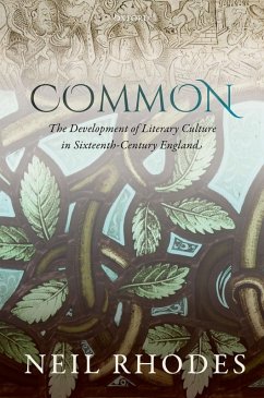 Common: The Development of Literary Culture in Sixteenth-Century England (eBook, ePUB) - Rhodes, Neil