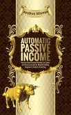 Automatic Passive Income - How the Best Dividend Stocks Can Generate Passive Income for Wealth Building. (eBook, ePUB)