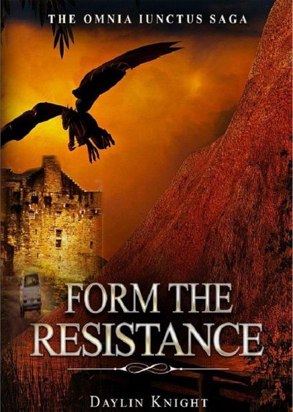 Form The Resistance (The Resistance Chronicles of The Omnia Iunctus Saga, #1) (eBook, ePUB)