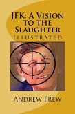 JFK: A Vision to the Slaughter (eBook, ePUB)