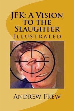 JFK: A Vision to the Slaughter (eBook, ePUB) - Frew, Andrew Gordon