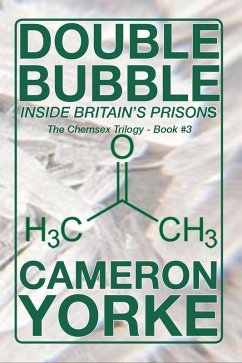Double Bubble - Inside Britain's Prisons (The Chemsex Trilogy, #3) (eBook, ePUB) - Yorke, Cameron