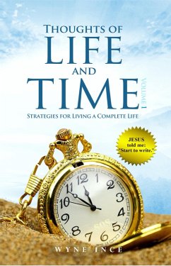 Thoughts of Life and Time: Strategies for Living a Complete Life (Volume 1) (eBook, ePUB) - Ince, Wyne