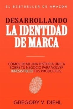 Desarrollando la Identidad de Marca [Brand Identity Breakthrough] (eBook, ePUB) - Diehl, Gregory V.; Miranda, Alex