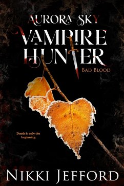 Cover Bad Blood (Aurora Sky: Vampire Hunter, #3) (eBook, ePUB)