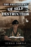 THE PHILOSOPHY OF SELF DESTRUCTION (eBook, ePUB) THE PHILOSOPHY OF SELF DESTRUCTION (eBook, ePUB)