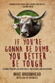 If You're Gonna Be Dumb, You Better Be Tough: Lessons from My Life with Bulls, Protesters, and Politicians (eBook, ePUB)