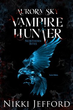 Northern Bites (Aurora Sky: Vampire Hunter, #2) (eBook, ePUB) - Jefford, Nikki